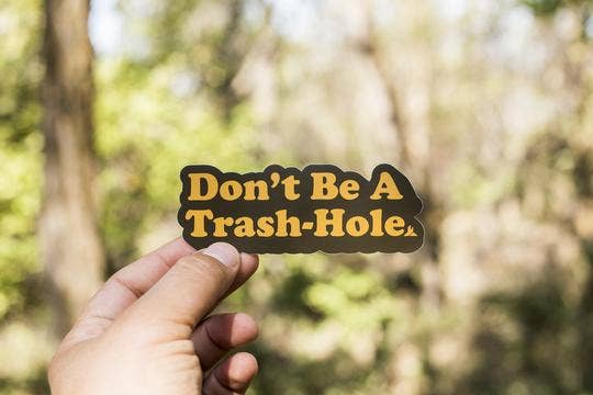 Don't Be A Trash-Hole Sticker
